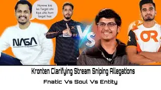 Kronten Clarifying Stream Sniping Allegations || Fnatic Vs Soul Vs Entity