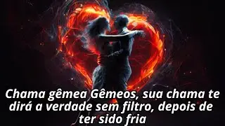 Chama gêmea Gêmeos, sua chama te dirá a verdade sem filtro, depois de ter sido fria