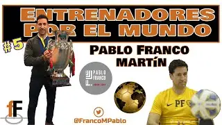 Pablo Franco Mart&iacute;n - Entrenadores por el mundo #5