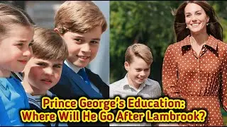 Prince George's Education: Where Will He Go After Lambrook?