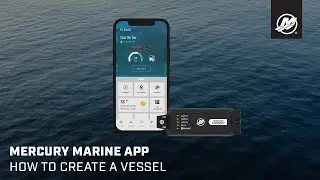 Mercury Marine App Video #2&ndash; Creating a Vessel