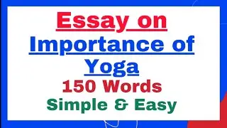 Essay on Importance of Yoga in 150 Words in English | Benefits of Yoga Essay Paragraph Writing
