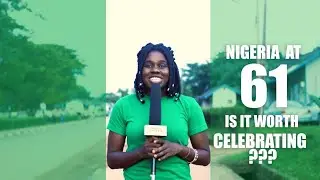 Street Buzz: Nigeria at 61, Is it worth Celebrating?