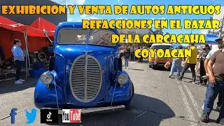 &iexcl;&iexcl;exhibici&oacute;n y venta de autos cl&aacute;sicos antiguos refacciones en el bazar de la carcacha Coyoac&aacute;n&iexcl;&iexcl;