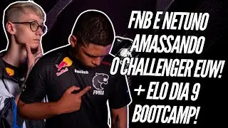 FNB E NETUNO DESTRUINDO NO CHALLENGER EUROPEU! + ELO DIA 9 BOOTCAMP FURIA!