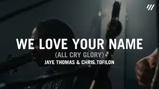 We Love Your Name (All Cry Glory) | Together (Live) | Jaye Thomas & Chris Tofilon