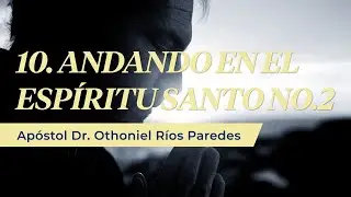 Andando En El Espíritu Santo No 2 - Apóstol Dr. Othoniel Ríos Paredes