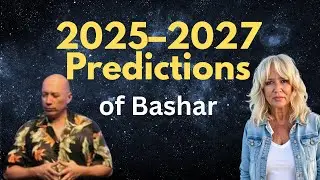 Bashar Predictions for 2025&ndash;2027: What&rsquo;s Really Coming?