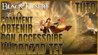 BDO | BLACK DESERT CONSOLE TUTO COMMENT OBTENIR ACCESSOIRE KHARAZAD TET ( IV ) FIN DE SAISON FR.