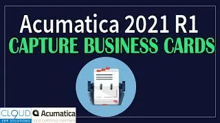 Acumatica 2021 R1 - Capture Business Cards with the Mobile App