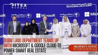 Dubai Land Department Teams Up with Microsoft & Google Cloud to Power Smart Real Estate