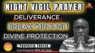 POWERFUL NIGHT VIGIL PRAYER // MIDNIGHT DELIVERANCE & BREAKTHROUGH  // 006 // Pastor Rufus