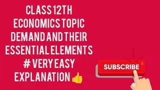 Class 12th Economics topic meaning of demand and their essential elements 👍