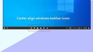 How To Center Align Taskbar Icons | Change The Position From Left To The Center | 2021 | Working