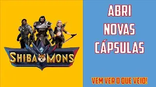 SHIBAMONS - ABRI NOVAS CAPSULAS, VEIO COISA BOA? - 02/09/2022