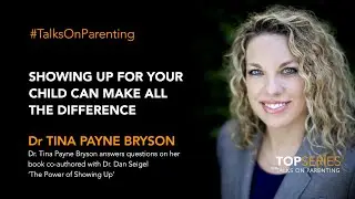 Showing up for your child can make all the difference - Dr Tina Bryson