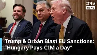 Trump and Orb&aacute;n Blast EU Sanctions: &ldquo;Hungary Pays &euro;1 Million a Day for Protecting Borders!&rdquo; | AC1B