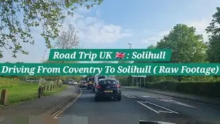 Road Trip UK 🇬🇧 | Driving From Coventry To Solihull | Raw Footage | Via A45 (W) | M42 (S) | A41 (N)