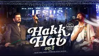 Hakk Hai (Live) | Worship in #ludhiana with #PastorAmritSandhuJi and Brother Akshay Mathews