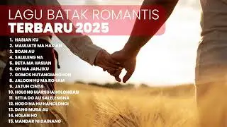 KUMPULAN LAGU BATAK ROMANTIS TERBARU| PLAYLITS TERBARU 2025 LAGU BATAK