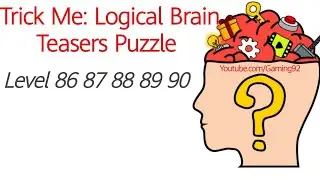 Trick Me Level 86 87 88 89 90 | Trick Me: Logical Brain Teasers Puzzle Level 86 to 90 | Gaming92