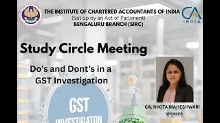 Study Circle Meeting on Do's and Dont's in a GST Investigation