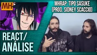 [REACT/ANÁLISE] MHRAP: TIPO SASUKE [PROD. SIDNEY SCACCIO]