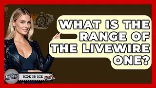 What Is The Range Of The LiveWire One? - Ride or Die Motorcycles