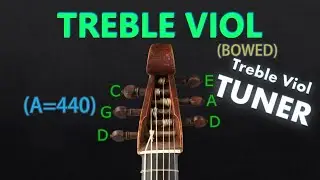Treble VIOLA da GAMBA Tuning - (BOWED) Tuner (A=440)