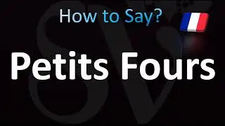 How to Pronounce Petits Fours (CORRECTLY!)