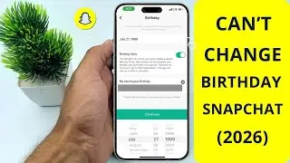 Fix &ldquo;Can&rsquo;t Change Birthday on Snapchat&rdquo; (2026) | Snapchat Birthday Not Updating