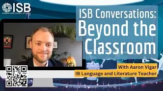 ISB Conversations: Beyond the Classroom | Aaron Vigar
