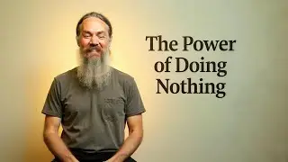 The Radical Art of Doing Nothing (And Why It Works)