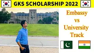 💰🇰🇷🇵🇰🇮🇳 GKS Scholarship 2022 | Embassy Track vs University Track 😯