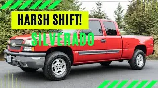 2003 Chevy Silverado Harsh Shift
