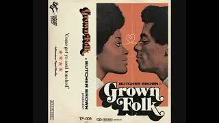 Butcher Brown &ndash; Grown Folk [2015 Album]