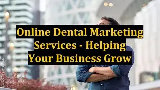 Online Dental Marketing Services - Helping Your Business Grow