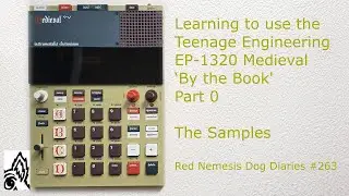 Learning to Use the TE EP-1320 Medieval ‘By the Book’. Part 0: The 1320 Samples. RND Diaries #263