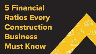 5 Financial Ratios Every Construction Business Must Know