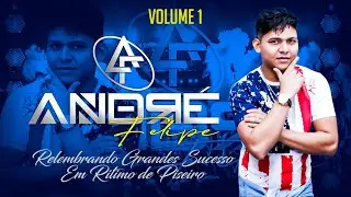 ANDR&Eacute; FELIPE - RELEMBRANDO SUCESSOS EM RITMO DE PISEIRO - VOL 1