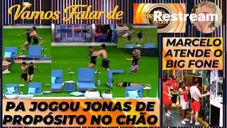 BBB 26: PA JOGOU JONAS DE PROPÓSITO NO CHÃO * MARCELO TAMBÉM ATENDE O BIG FONE
