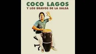 Sac&uacute;dete y men&eacute;ate - Coco Lagos y Los Bravos de la Salsa