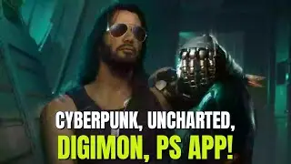 Cyberpunk 2077 Update, Uncharted Fan Film, Digimon Demo & PS App!