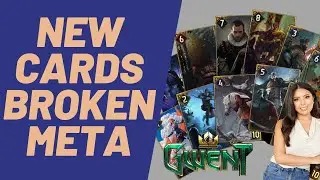 GWENT | New Cards = Broken Meta