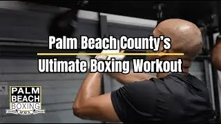 Palm Beach County's Ultimate Boxing Workout...Palm Beach Boxing & MMA!