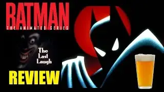 The Last Laugh: BTAS Review (Beer and Batman Episode 4)