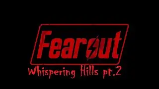 Whispering Hills pt.2 - Fearout [Fallout 4 Horror]