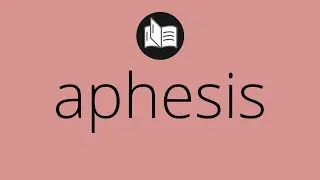 What APHESIS means &bull; Meaning of APHESIS &bull; aphesis MEANING &bull; aphesis DEFINITION