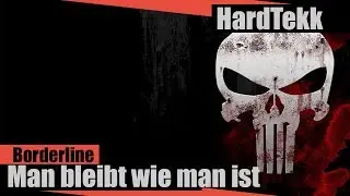 [HARDTEKK] BORDERLINE - MAN BLEIBT WAS MAN IST