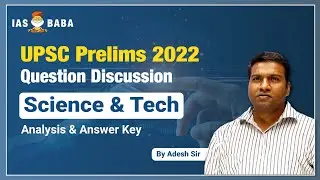 Detailed Analysis of UPSC Prelims 2022 | SCIENCE & TECHNOLOGY | GS-Answer Key, Cut Off, Explanation